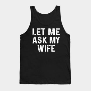 Let Me Ask My Wife Funny Couple Matching Tank Top